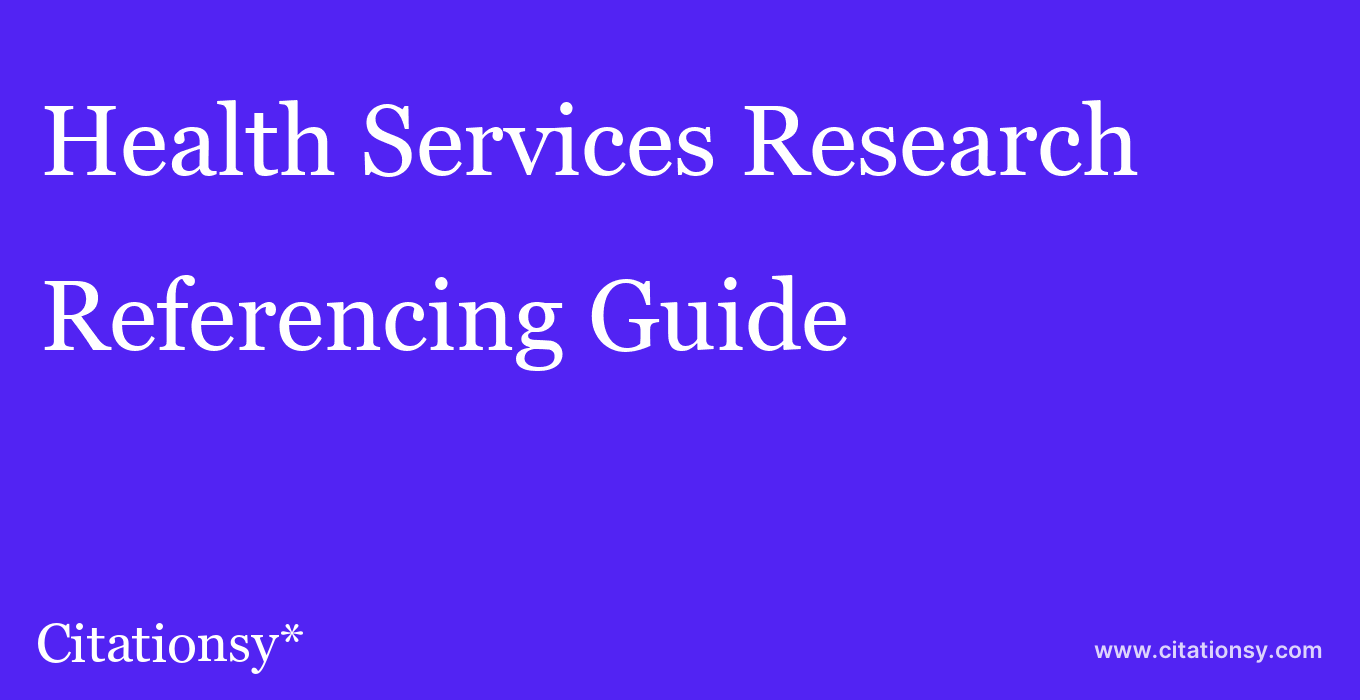 cite Health Services Research  — Referencing Guide